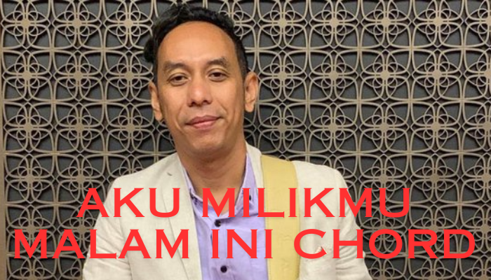 Aku Milikmu Malam Ini Chord Yang Mudah Banget Di Pelajari