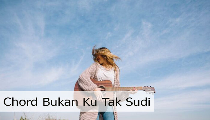 Chord Bukan Ku Tak Sudi Yang Benar Dan Bisa Di Mainkan Pemula!