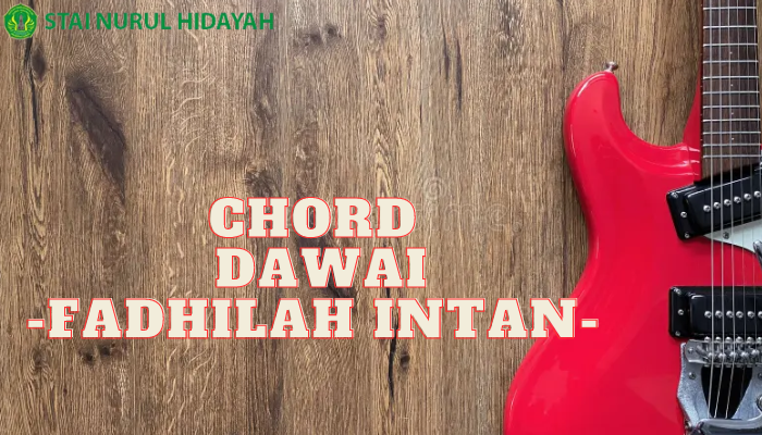 Chord Dawai Beserta Lirik Yang Benar! Jangan Sampai Salah!