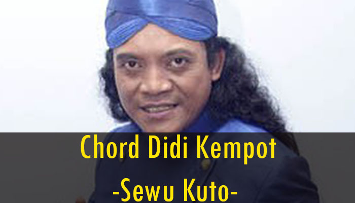 Chord Didi Kempot - Sewu Kuto Yang Asik Dan Mudah Di Pelajari