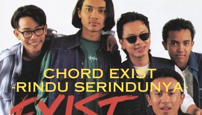 Chord Exist - Rindu Serindunya Yang Benar Untuk Pemula!