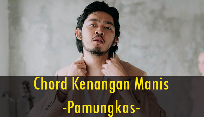 Chord Kenangan Manis Yang Bisa Dengan Mudah Kamu Pelajari 