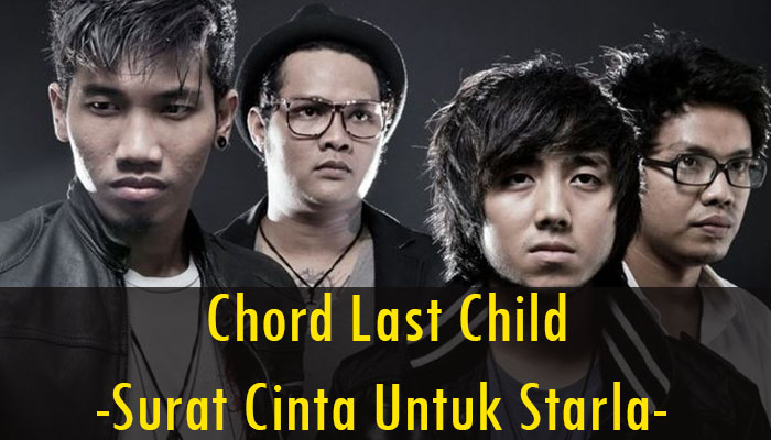 Chord Last Child Surat Cinta Untuk Starla  Yang Simpel Dan Mudah Di Pelajari