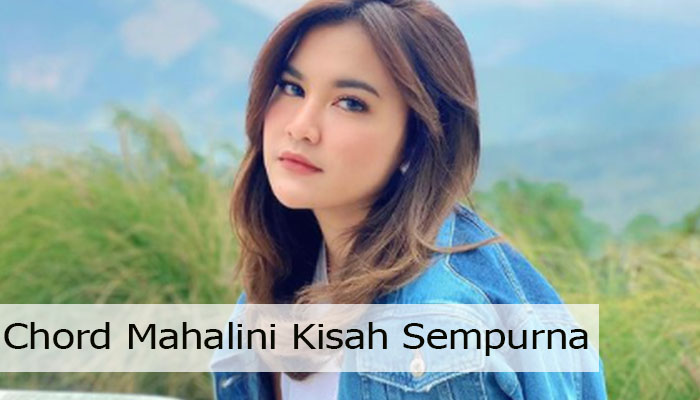 Chord Mahalini Kisah Sempurna Yang Mudah Kamu Pelajari!