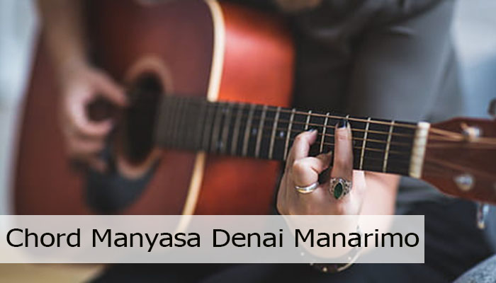 Chord Manyasa Denai Manarimo Yang Mudah Di Pelajari!