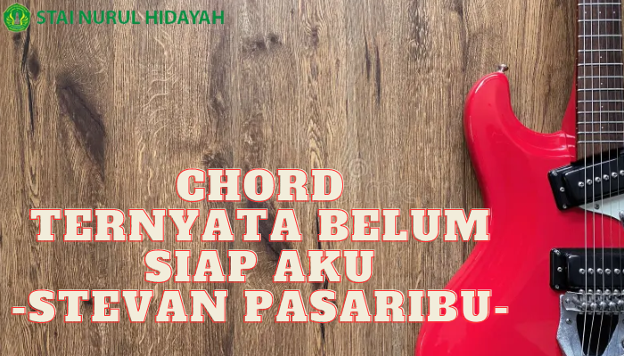 Chord Ternyata Belum Siap Aku Yang Mudah Di Mainkan