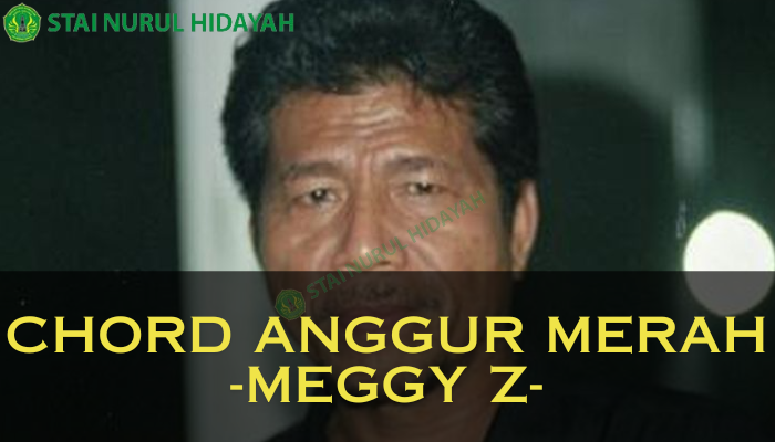 Chord Meggy Z - Anggur Merah Yang Legendaris Dapat Kamu Ikuti! 