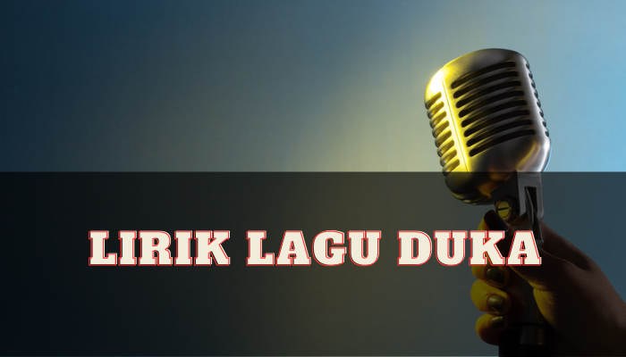 Lirik Lagu Duka Yang Benar Dan Simak Liriknya