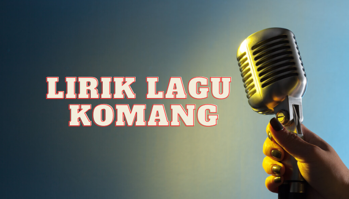 Lirik Lagu Komang Yang Penuh Makna Dan Sangat Menyentuh Hati Para Pendengarnya