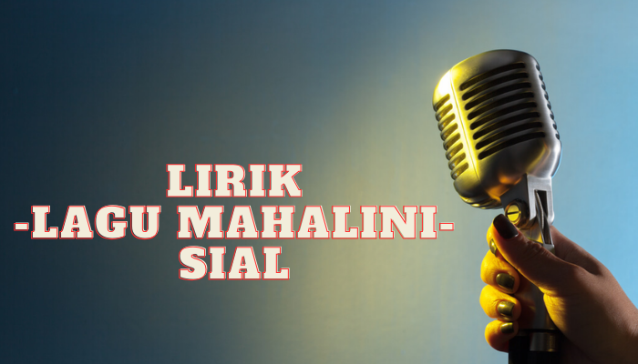 Lirik Lagu Mahalini Sial Cocok Untuk Kamu Yang Lagi Patah Hati