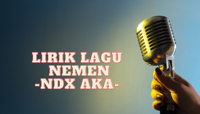 Lirik Lagu Nemen Yang Mudah Dihafal Dan Dinyanyikan Bersama-Sama