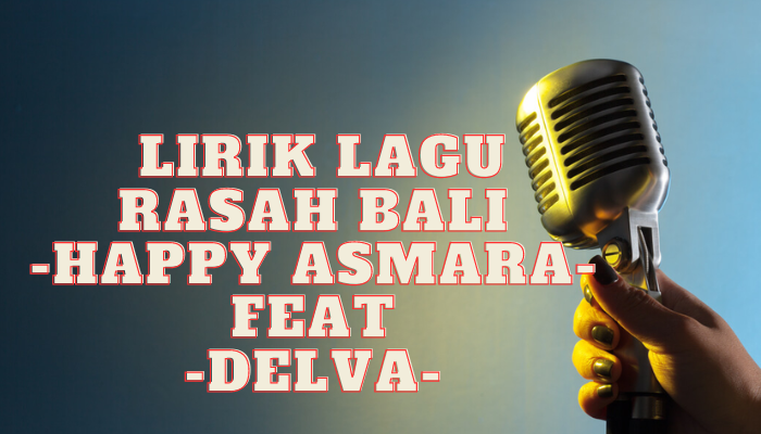  Lirik Lagu Rasah Bali Yang Benar Jangan Sampai Salah