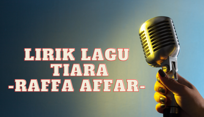 Lirik Lagu Tiara Benar Dan Mudah Sekali Di Hafal