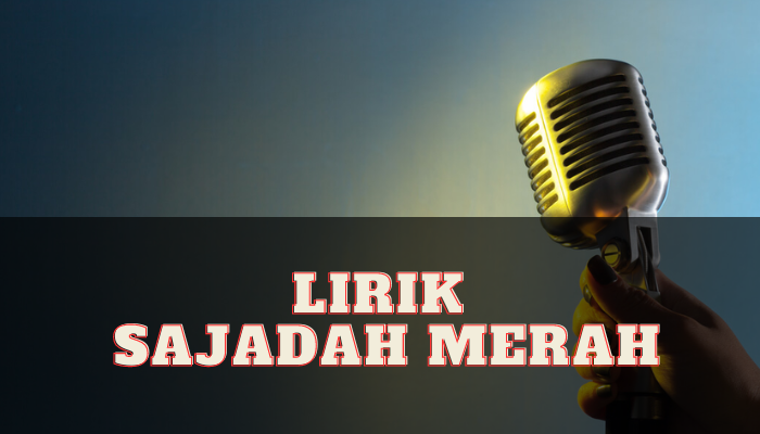 Lirik Sajadah Merah Yang Sangat Populer