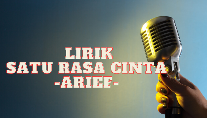  Lirik Satu Rasa Cinta Yang Wajib Kamu Baca