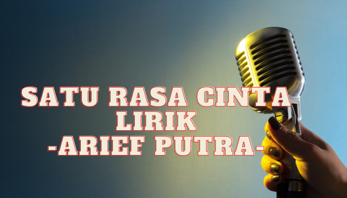 Satu Rasa Cinta Lirik Yang Keren Dan Menyentuh