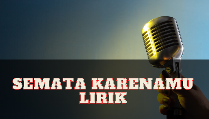 Semata Karenamu Lirik Yang Masuk Best Song 2023