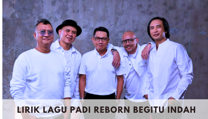 Lirik Lagu Padi Reborn Begitu Indah Band Legendaris tahun 90an